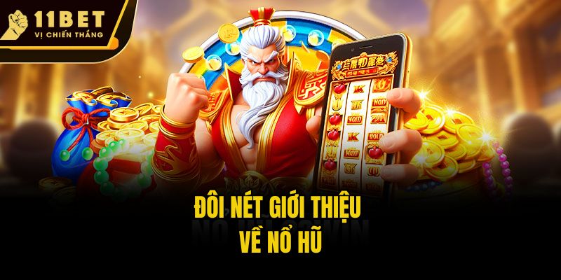 Đôi nét giới thiệu về nổ hũ
