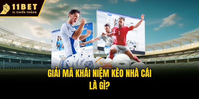 Giải mã khái niệm kèo nhà cái là gì?
